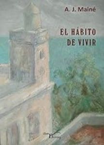 el habito de vivir 'El hábito de vivir', de A. J. Mainé